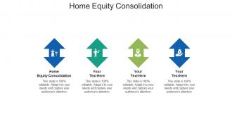 Home equity consolidation ppt powerpoint presentation infographics show cpb