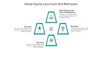 Home equity loan cash out refinance ppt powerpoint presentation icon aids cpb