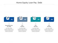 Home equity loan pay debt ppt powerpoint presentation file tips cpb