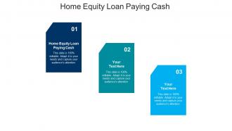 Home equity loan paying cash ppt powerpoint presentation infographic template examples cpb