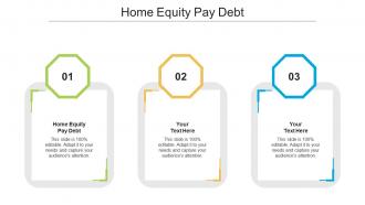 Home equity pay debt ppt powerpoint presentation ideas clipart images cpb