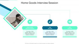Home Goods Interview Session In Powerpoint And Google Slides Cpb