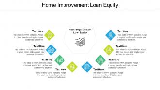 Home improvement loan equity ppt powerpoint presentation show graphic tips cpb