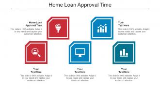 Home Loan Approval Time Ppt Powerpoint Presentation Pictures Graphic Images Cpb