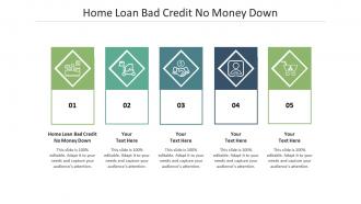 Home loan bad credit no money down ppt powerpoint infographics cpb