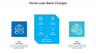 Home loan bank charges ppt powerpoint presentation infographics graphics example cpb