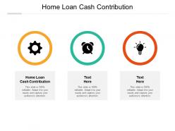 Home loan cash contribution ppt powerpoint presentation inspiration slide download cpb