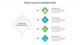 Home loan consolidate debt ppt powerpoint presentation professional slide cpb