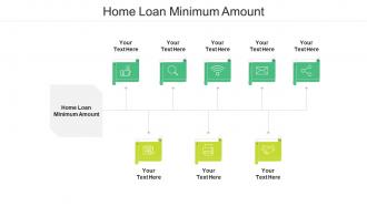 Home loan minimum amount ppt powerpoint presentation styles icons cpb