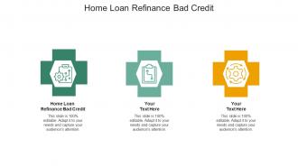 Home loan refinance bad credit ppt powerpoint presentation infographic template cpb