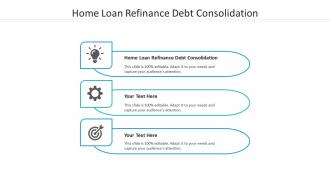 Home loan refinance debt consolidation ppt powerpoint presentation professional example introduction cpb