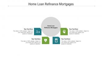Home loan refinance mortgages ppt powerpoint presentation outline icon cpb