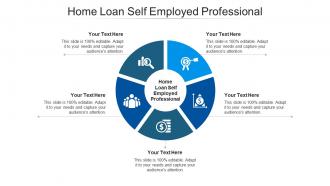 Home loan self employed professional ppt powerpoint presentation outline layout cpb