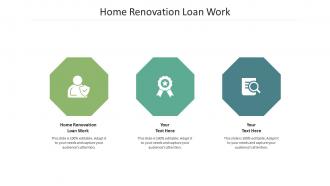 Home renovation loan work ppt powerpoint presentation mockup cpb