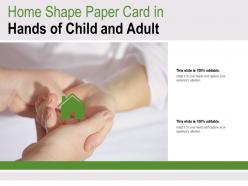 Home shape paper card in hands of child and adult