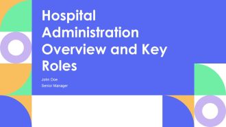 Hospital Administration Overview And Key Roles PPT Information AT