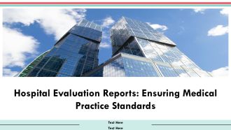 Hospital Evaluation Reports Ensuring Medical Practice Standards PPT Summary AT