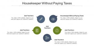 Housekeeper Without Paying Taxes Ppt Powerpoint Presentation Layouts Examples Cpb
