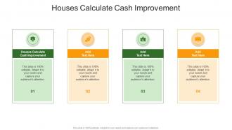 Houses Calculate Cash Improvement In Powerpoint And Google Slides Cpb