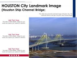 Houston City Landmark Image Houston Ship Channel Bridge Ppt Template