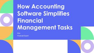 How Accounting Software Simplifies Financial Management Tasks PPT Outline AT