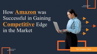 How Amazon Was Successful In Gaining Competitive Edge In The Market Complete Deck Strategy CD V How Amazon Was Successful In Gaining Competitive Edge In The Market Complete Deck Strategy CD