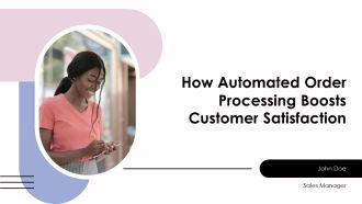 How Automated Order Processing Boosts Customer Satisfaction PPT Outline AT