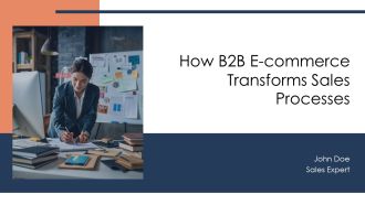 How B2B E Commerce Transforms Sales Processes PPT Graphics AT