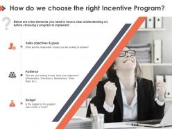 How Do We Choose The Right Incentive Program Ppt Powerpoint Presentation Portfolio