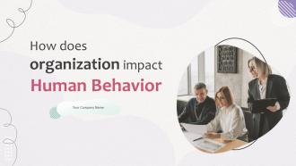 How Does Organization Impact Human Behavior Powerpoint Presentation Slides