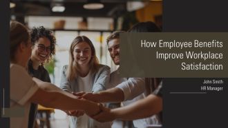 How Employee Benefits Improve Workplace Satisfaction PPT Information AT
