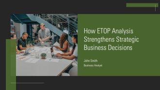 How ETOP Analysis Strengthens Strategic Business Decisions PPT Mockup AT