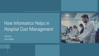 How Informatics Helps In Hospital Cost Management PPT Example ACP