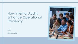 How Internal Audits Enhance Operational Efficiency PPT Example AT