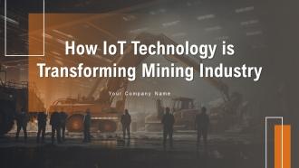 How IoT Technology Is Transforming Mining Industry Powerpoint Presentation Slides IoT CD