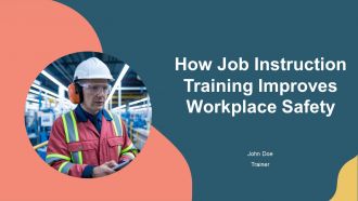 How Job Instruction Training Improves Workplace Safety PPT Sample AT