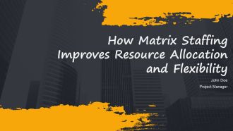 How Matrix Staffing Improves Resource Allocation And Flexibility PPT Designs AT