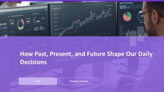How Past Present And Future Shape Our Daily Decisions PPT Information AT