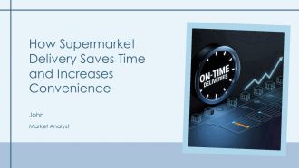 How Supermarket Delivery Saves Time And Increases Convenience PPT Sample AT How Supermarket Delivery Saves Time And Increases Convenience PPT Sample AT