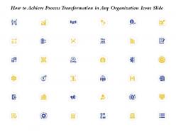 How to achieve process transformation in any organization icons slide ppt microsoft