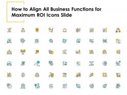 How to align all business functions for maximum roi icons slide ppt powerpoint presentation aids