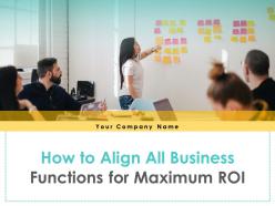 How to align all business functions for maximum roi powerpoint presentation slides