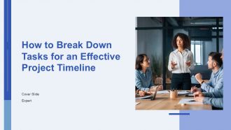 How To Break Down Tasks For An Effective Project Timeline PPT PowerPoint AT