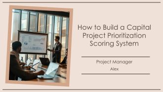 How To Build A Capital Project Prioritization Scoring System PPT Designs AT