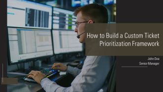 How To Build A Custom Ticket Prioritization Framework PPT Information AT