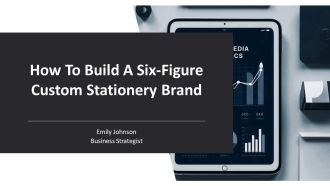 How To Build A Six Figure Custom Stationery Brand PPT Slides AT