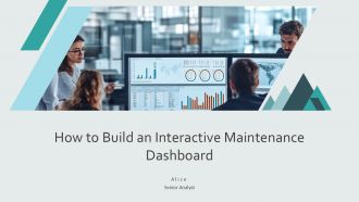 How To Build An Interactive Maintenance Dashboard PPT Sample AT
