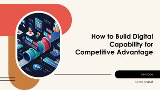 How To Build Digital Capability For Competitive Advantage PPT Guidelines AT