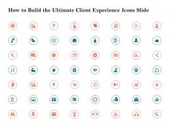 How to build the ultimate client experience icons slide ppt portfolio icons