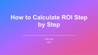 How To Calculate ROI Step By Step PPT Slides AT